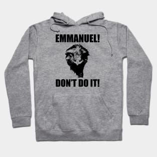 Emmanuel, Don't Do It! Hoodie